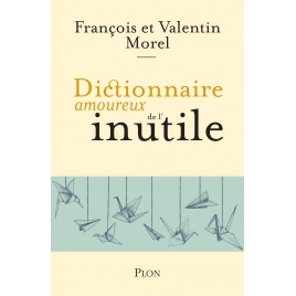 Le dictionnaire amoureux de l'inutile de François Morel